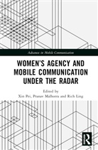 Xin (University of Melbourne Pei, Rich Ling, Ling Rich, Pranav Malhotra, Xin Pei - Womens Agency and Mobile Communication Under the Radar