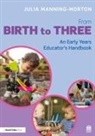 Julia Manning-Morton, Manning-Morton Julia - From Birth to Three: An Early Years Educators Handbook