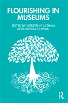 Kiersten F. (President &amp; Ceo of Sauder Vil Latham, Brenda Cowan, Kiersten F. Latham, Latham Kiersten F. - Flourishing in Museums
