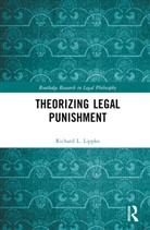 Richard L. Lippke, Lippke Richard L. - Theorizing Legal Punishment
