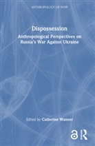 Catherine Wanner, Catherine Wanner, Wanner Catherine - Dispossession