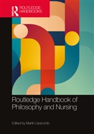 Martin Lipscomb, Martin (University of Worcester Lipscomb, Martin Lipscomb, Lipscomb Martin - Routledge Handbook of Philosophy and Nursing