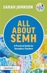 Sarah Johnson - All About Semh: A Practical Guide for Secondary Teachers