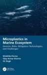 Shobhika Parmar, Shobhika (Kunming University of Science an Parmar, Vijay Kumar Sharma, Sharma Vijay Kumar, Vir Singh - Microplastics in Marine Ecosystem