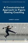 Garrett Lucash - Constraints-Led Approach to Figure Skating Coaching