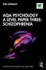 Phil Gorman - Aqa Psychology a Level Paper Three: Schizophrenia