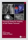 Harun (Leeds Teaching Hospitals Gupta, Harun Gupta, Siddharth Thaker - Practical Guide for Imaging of Soft Tissue Tumours