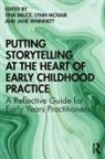 Tina Mcnair Bruce, Tina Bruce, Bruce Tina, Lynn McNair, McNair Lynn, Jane Whinnett - Putting Storytelling At the Heart of Early Childhood Practice