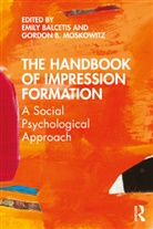 Emily (New York University) Moskowitz Balcetis, Emily Moskowitz Balcetis, Emily Balcetis, Balcetis Emily, Gordon B. Moskowitz, Moskowitz Gordon B. - Handbook of Impression Formation