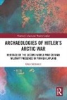 Oula Seitsonen, Oula (University of Helsinki Seitsonen - Archaeologies of Hitlers Arctic War