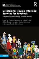 Kristina (Albert Einstein College of Muenzenmaier, Mara Conan, Toshiko Kobayashi, Kristina Muenzenmaier, Andres Ricardo Schneeberger, Gillian Stephens Langdon - Developing Trauma Informed Services for Psychosis