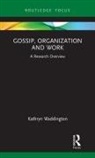 Kathryn Waddington, Kathryn (University of Westminister Waddington, Waddington Kathryn - Gossip, Organization and Work
