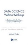 Mikhail Zhilkin - Data Science Without Makeup