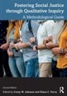 Corey W. (University of Waterloo Johnson, Corey W. Parry Johnson, Corey W. Johnson, Johnson Corey W., Diana C. Parry, Parry Diana C. - Fostering Social Justice Through Qualitative Inquiry
