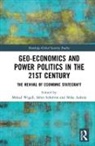 Mikael (Finnish Institute of International Wigell, Mika Aaltola, Aaltola Mika, Sören Scholvin, Mikael Wigell - Geo-Economics and Power Politics in the 21st Century