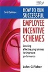 John G Fisher, John G. Fisher - How to Run Successful Employee Incentive Schemes