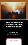 John R. Ziegler - Transnational Zombie Cinema, 2010 to 2020