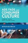 Arthur Asa Berger - Ads, Fads, and Consumer Culture