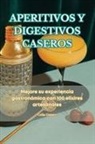 Celia Gomez - APERITIVOS Y DIGESTIVOS CASEROS