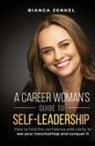 Bianca Zenkel - A CAREER WOMAN'S GUIDE TO SELF-LEADERSHIP