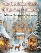 William Makepeace Thackeray - The Christmas Books Of Mr. M.A. Titmarsh