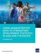 Asian Development Bank - Using Administrative Data to Strengthen Development Statistics in Asia and the Pacific