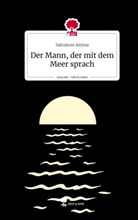 Salvatore Anima - Der Mann, der mit dem Meer sprach. Life is a Story - story.one