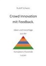 Rudolf Schwarz - Crowd Innovation mit Feedback. Ideen und Vorschläge aus der Kompetenz-Pyramide nutzen