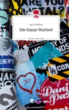 Lars Steffens - Die Ganze Warheit. Life is a Story - story.one