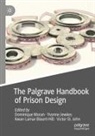 Kwan-Lamar Blount-Hill, Kwan-Lamar Blount-Hill et al, Yvonne Jewkes, Dominique Moran, Victor St. John - The Palgrave Handbook of Prison Design