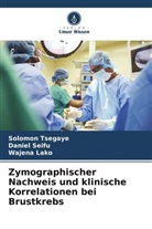 Wajena Lako, Daniel Seifu, Solomon Tsegaye - Zymographischer Nachweis und klinische Korrelationen bei Brustkrebs