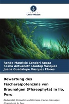 Renee Mauricio Condori Apaza, Sas Llontop Vásquez, Sasha Antuaneth Llontop Vásquez, Juana Guadalupe Vásquez Flores - Bewertung des Fischereipotenzials von Braunalgen (Phaeophyta) in Ilo, Peru