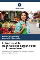 Adeola A Ayodele, Adeola A. Ayodele, Anayo D Nkamnebe, Anayo D. Nkamnebe - Lohnt es sich, nachhaltiges Street Food zu konsumieren?