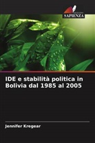 Jennifer Kregear - IDE e stabilità politica in Bolivia dal 1985 al 2005