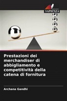 Archana Gandhi - Prestazioni dei merchandiser di abbigliamento e competitività della catena di fornitura
