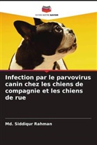 Md. Siddiqur Rahman - Infection par le parvovirus canin chez les chiens de compagnie et les chiens de rue