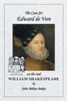 John Milnes Baker - The Case for Edward de Vere as the Real William Shakespeare