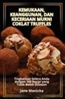 Jane Manicka - KEMUKAAN, KEANGGUNAN, DAN KECERIAAN MURNI COKLAT TRUFFLES