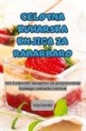 Ne¿a Kastelic - CELOTNA KUHARSKA KNJIGA ZA RABARBARO