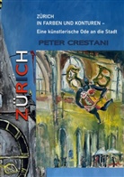 Peter Crestani - Zürich in Farben und Konturen
