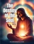 William Rounseville Alger - The Destiny of the Soul, Vol VI
