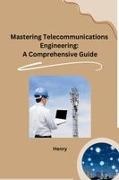 Henry - Mastering Telecommunications Engineering A Comprehensive Guide