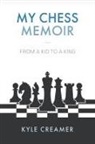 Kyle Creamer - My Chess Memoir