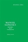Octavio R Costa - MANUEL SANGUILY. HISTORIA DE UN CIUDADANO CUBANO