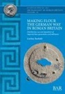 Lindsay Banfield - Making Flour the German Way in Roman Britain