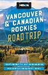Carolyn Heller - Moon Vancouver & Canadian Rockies Road Trip (Third Edition)