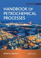 James G. Speight, James G. (Cd &amp; W Inc. Speight, James G. (Cd&amp;w Inc. Speight - Handbook of Petrochemical Processes