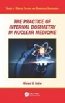 Michael G. Stabin, Michael G. (Vanderbilt University Stabin, Stabin Michael G. - Practice of Internal Dosimetry in Nuclear Medicine