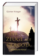 Günter Krieger - Der Zeuge auf Golgota