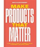 Chloe Sharp - Make Products That Matter